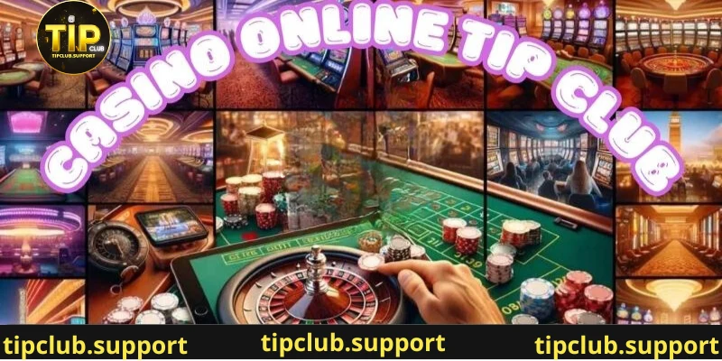 Vài nét về Casino Tip club